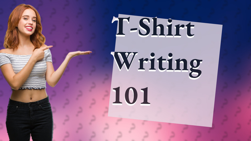 T-Shirt Writing 101