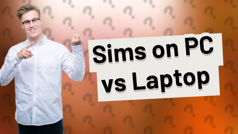Sims on PC vs Laptop