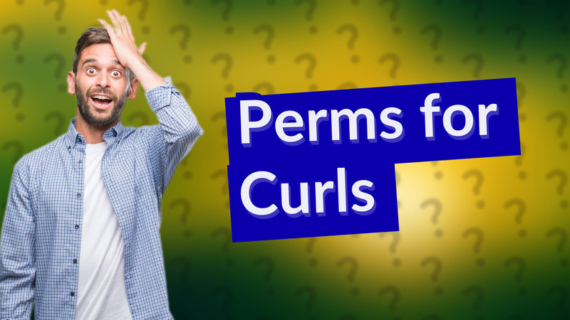 Perms for Curls