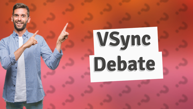 VSync Debate