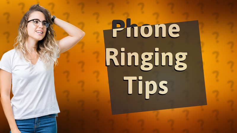 Phone Ringing Tips