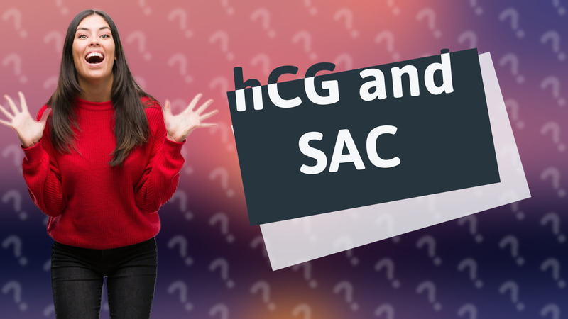 hCG and SAC