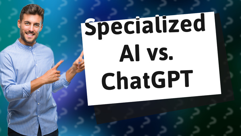 Specialized AI vs. ChatGPT