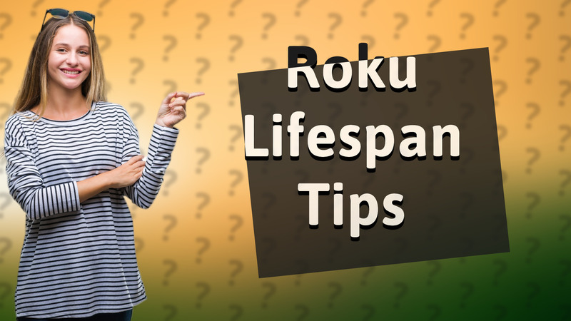 Roku Lifespan Tips