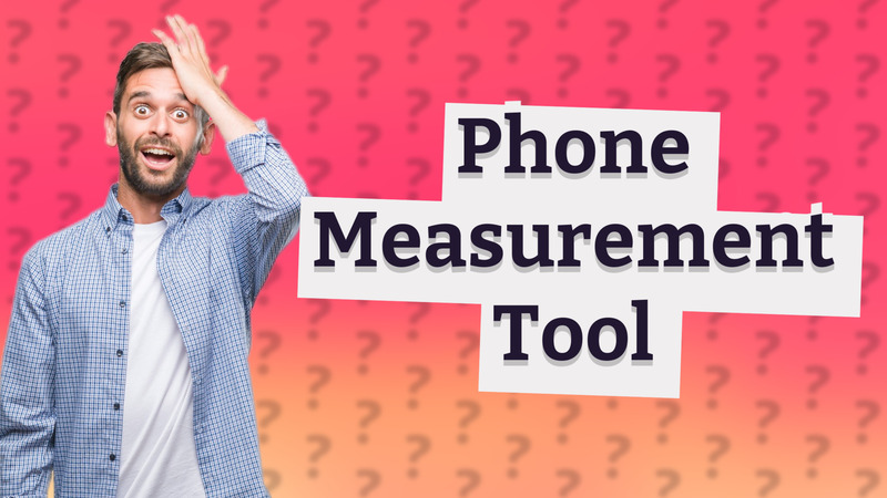 Phone Measurement Tool