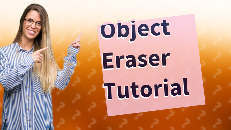 Object Eraser Tutorial