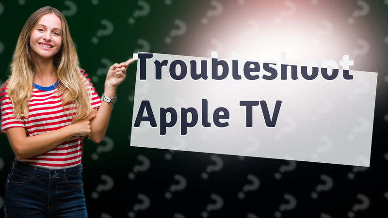 Troubleshoot Apple TV