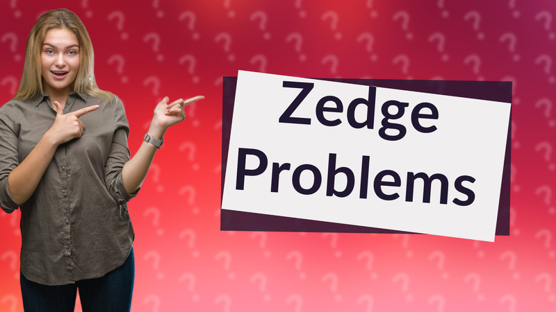 Zedge Problems