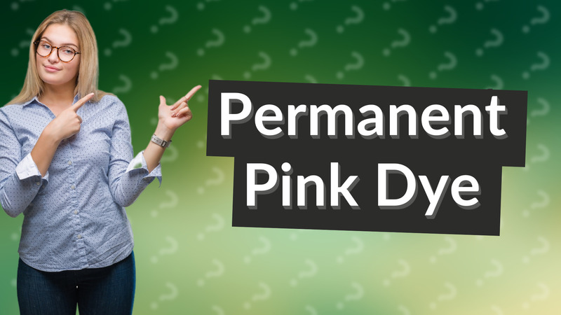 Permanent Pink Dye