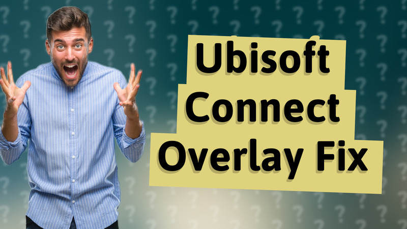 Ubisoft Connect Overlay Fix