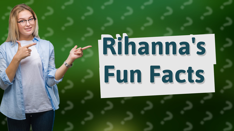 Rihanna's Fun Facts