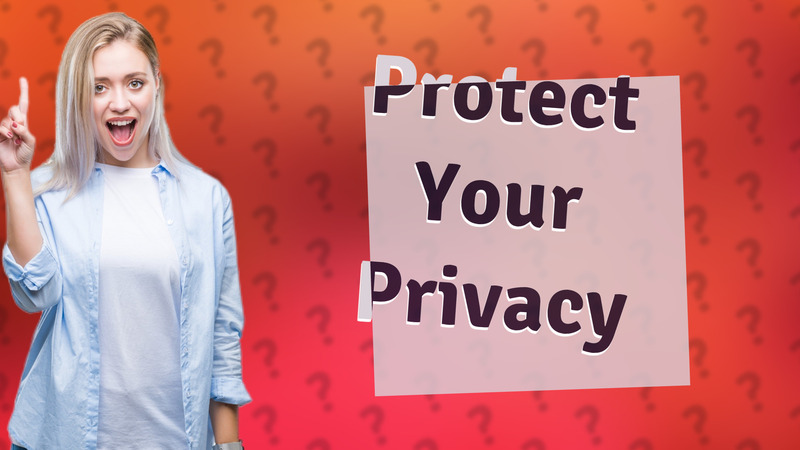 Protect Your Privacy