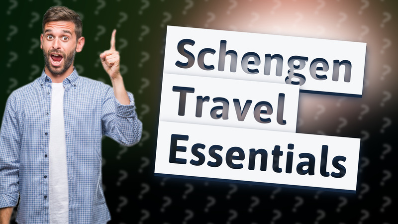 Schengen Travel Essentials