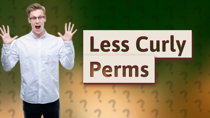 Less Curly Perms