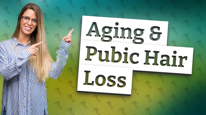 Aging & Pubic Hair Loss