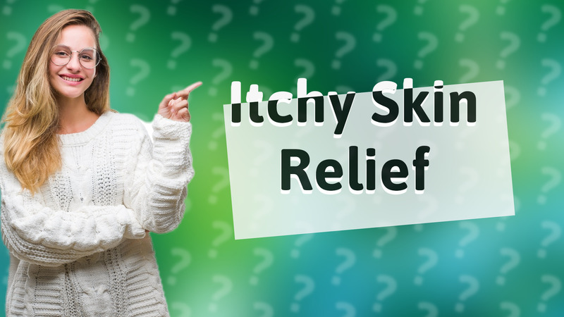 Itchy Skin Relief