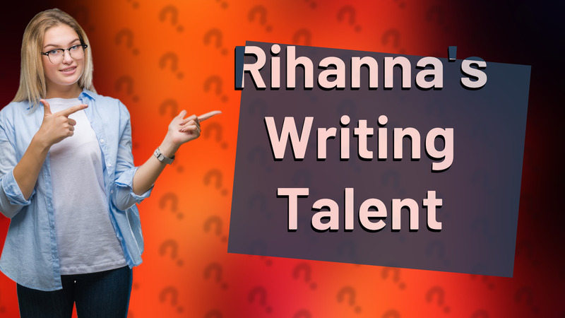 Rihanna's Writing Talent