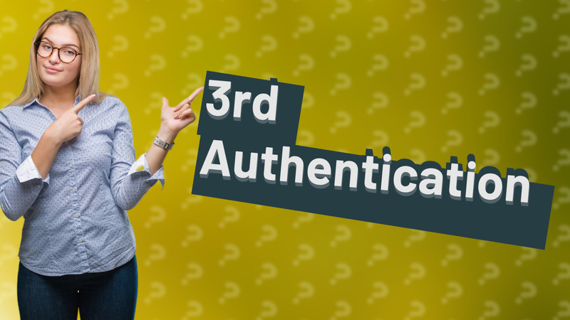 3rd Authentication