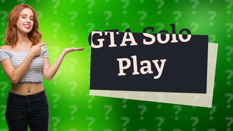 GTA Solo Play