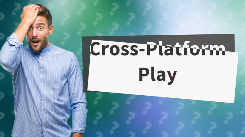 Cross-Platform Play