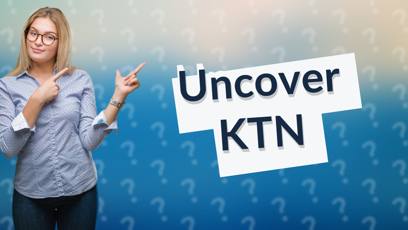 Uncover KTN