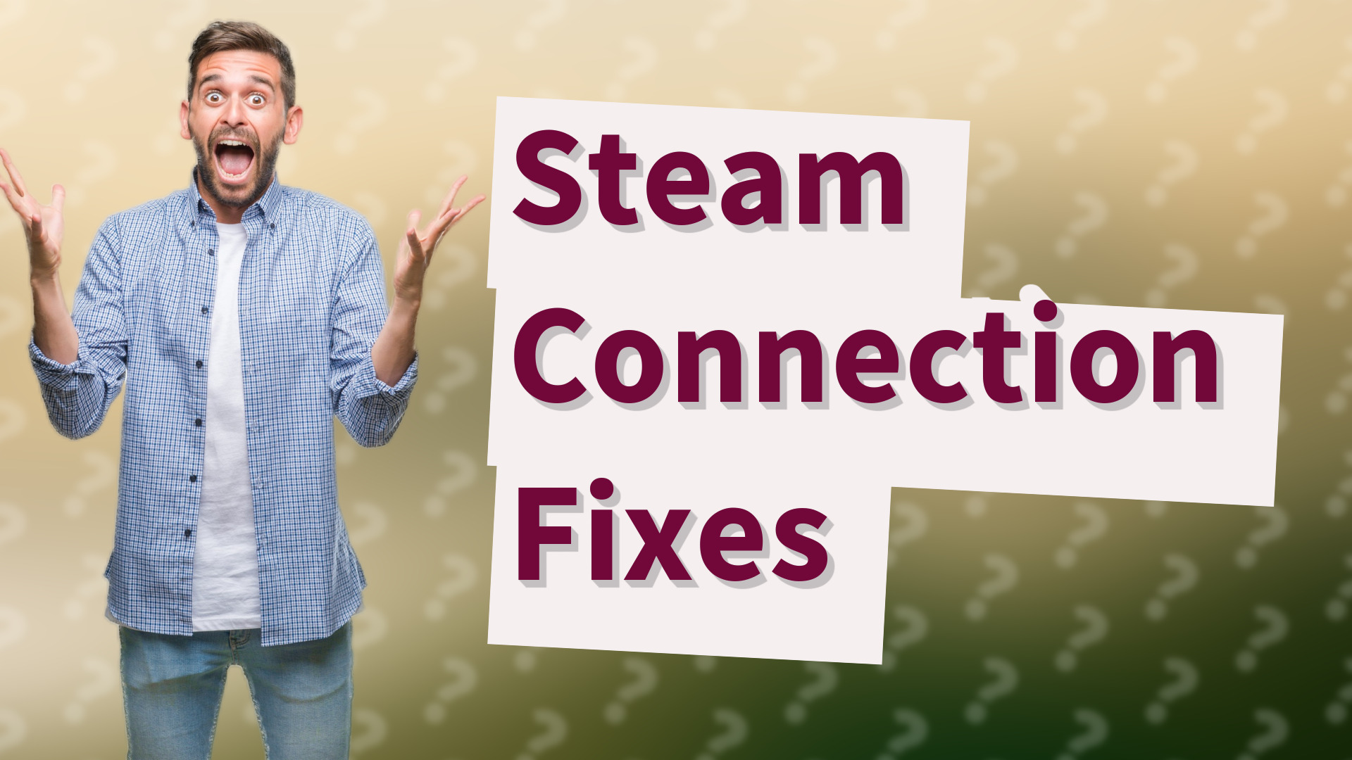 Steam Connection Fixes