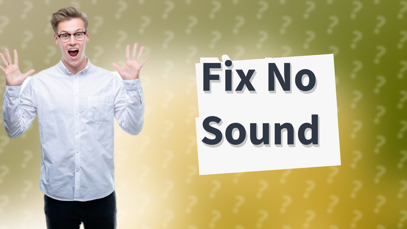 Fix No Sound