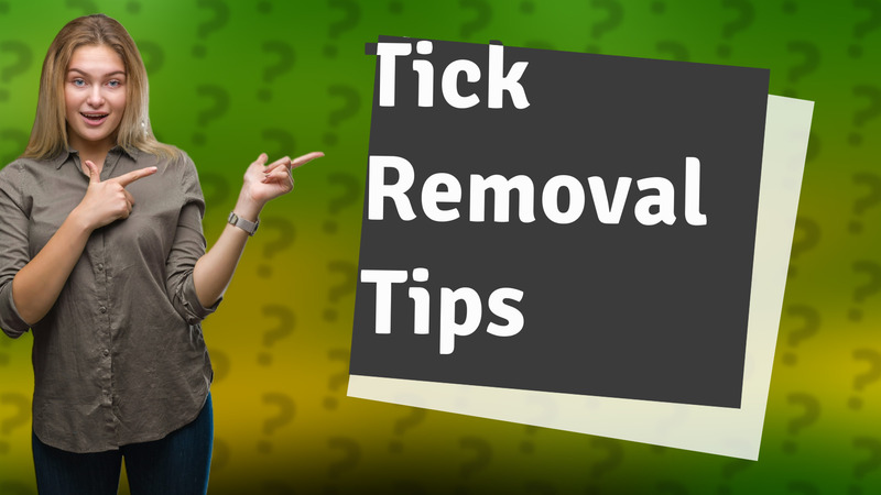 Tick Removal Tips