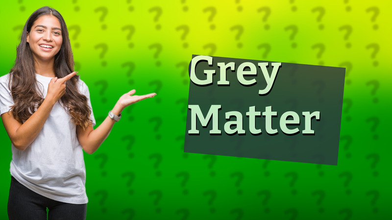 Grey Matter