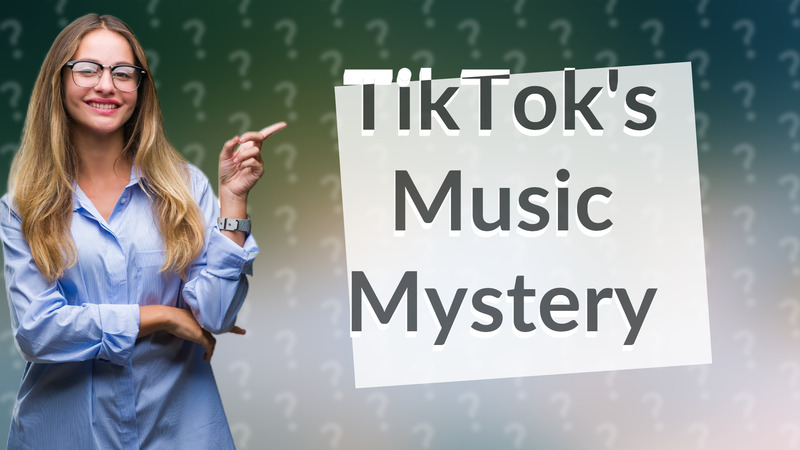 TikTok's Music Mystery