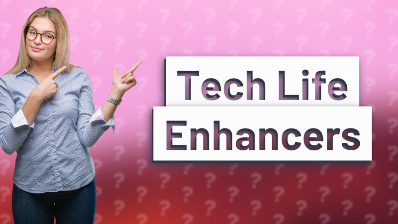 Tech Life Enhancers