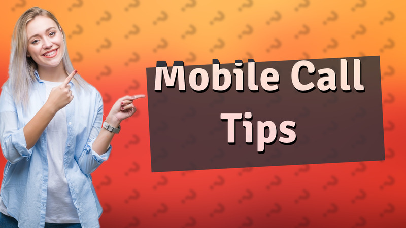 Mobile Call Tips