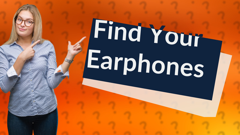 Find Your Earphones