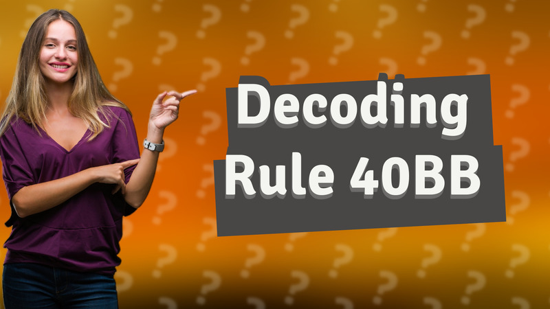 Decoding Rule 40BB