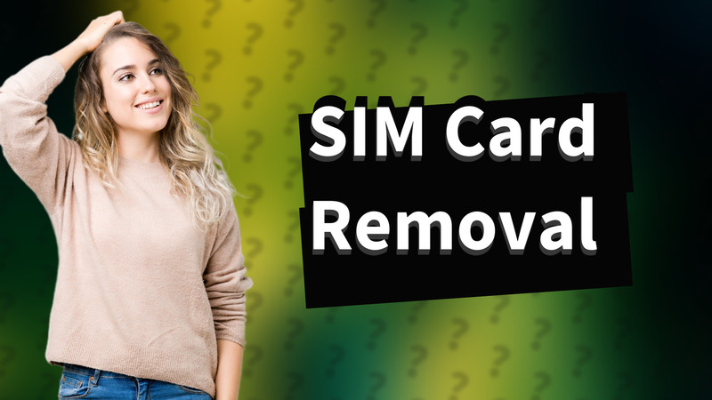 SIM Card Removal
