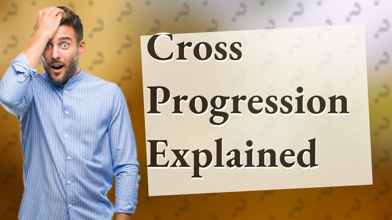 Cross Progression Explained