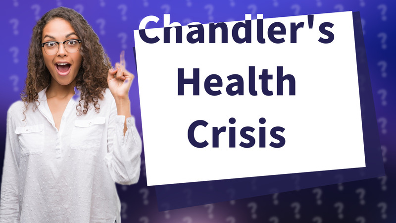 Chandler's Health Crisis