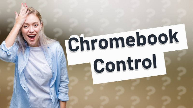 Chromebook Control