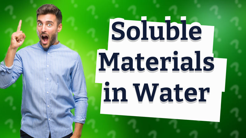 Soluble Materials in Water