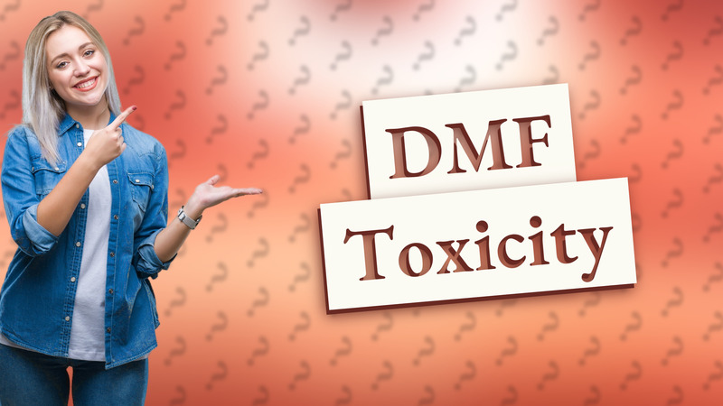 DMF Toxicity
