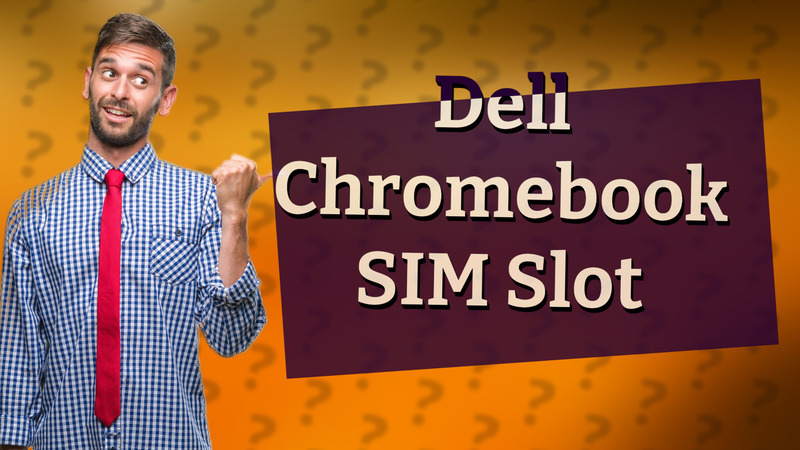 Dell Chromebook SIM Slot