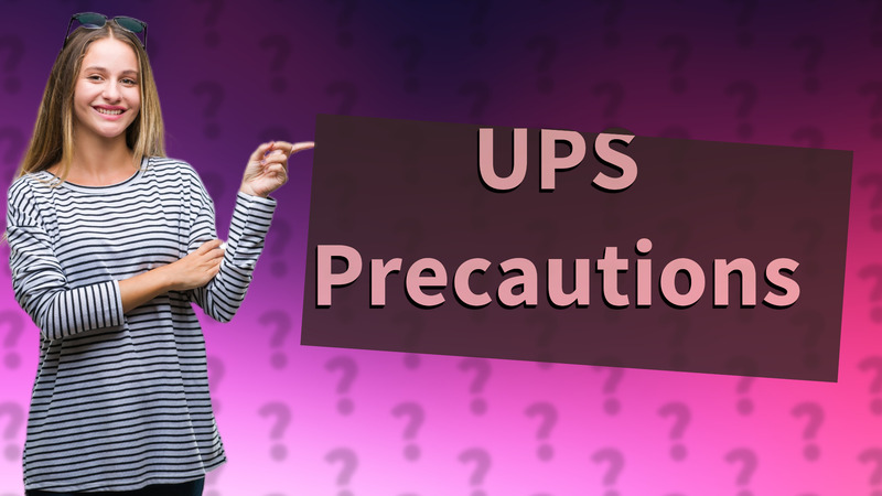UPS Precautions