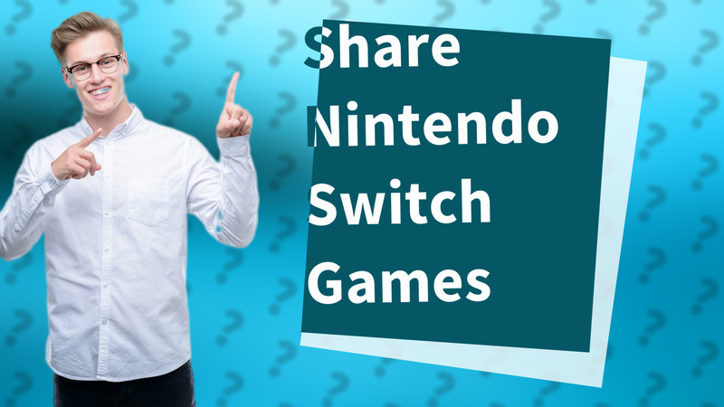 Share Nintendo Switch Games