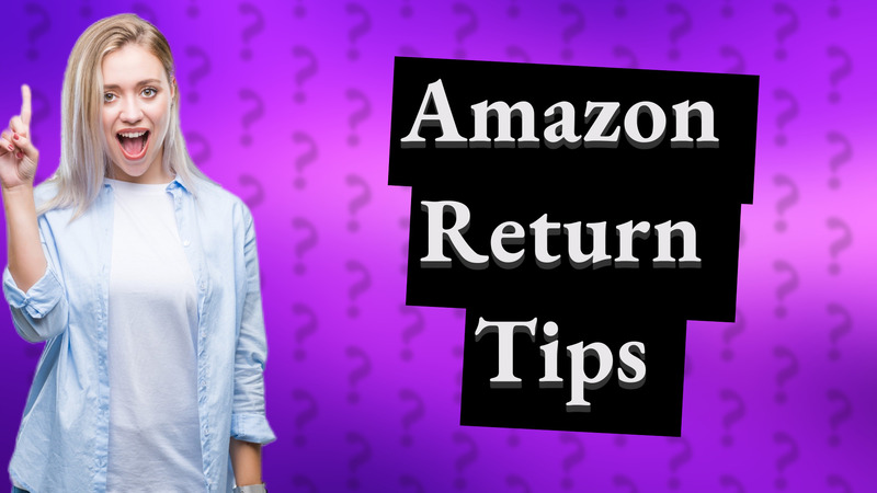 Amazon Return Tips
