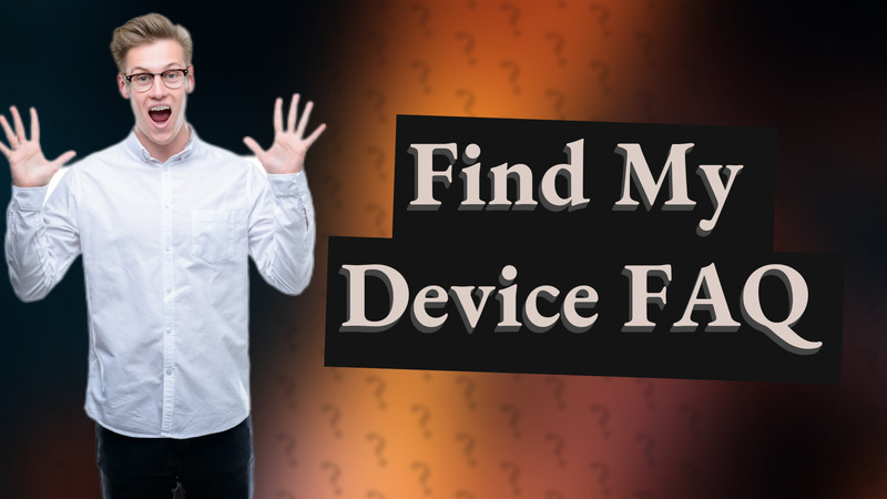 Find My Device FAQ