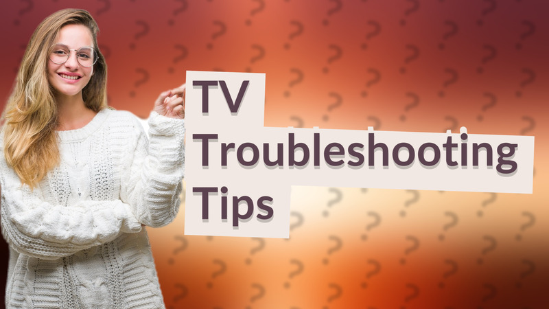 TV Troubleshooting Tips