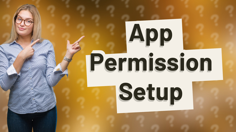 App Permission Setup
