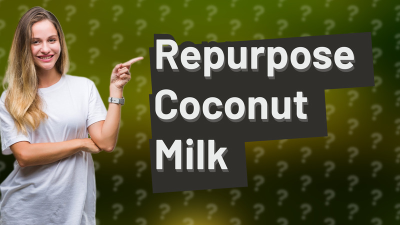 Repurpose Coconut Milk