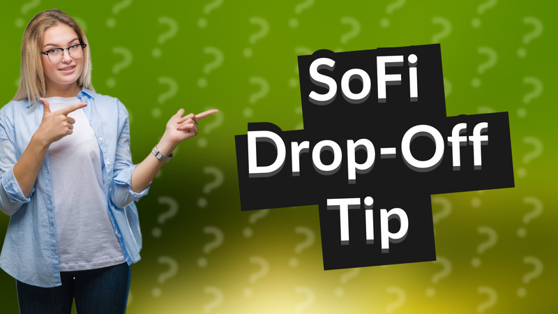 SoFi Drop-Off Tip