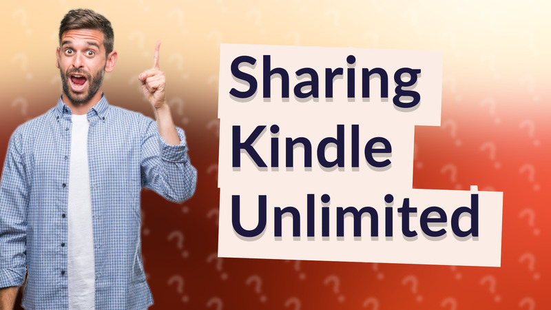 Sharing Kindle Unlimited